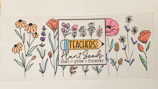 Teachers Plant Seeds UVDTF Wrap