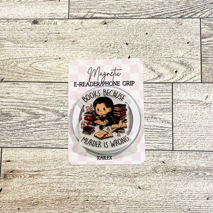 Books because murder is wrong, girl sitting with books- E-Reader, Phone, Kindle Grip for all Devices Magnetic Grip