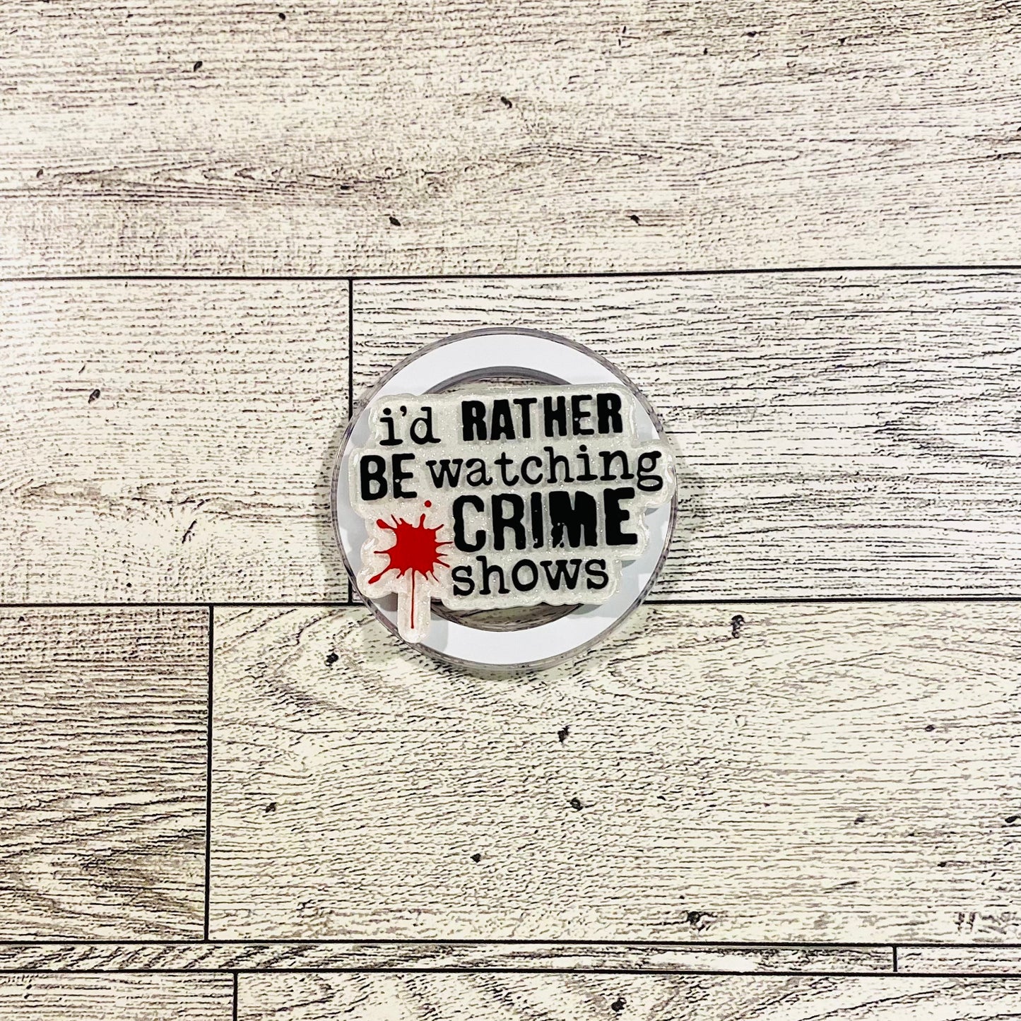I'd rather be watching crime shows- E-Reader, Phone, Kindle Grip for all Devices Magnetic Grip