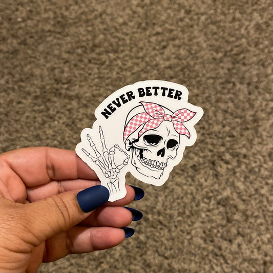 Never Better Skelly Sticker