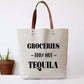 Groceries 100% not Tequila tote